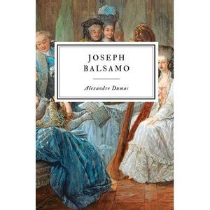 Joseph Balsamo -- Alexandre Dumas